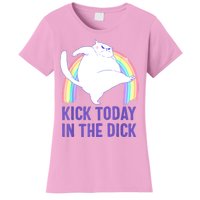 Kick Today In The Dick Women's T-Shirt