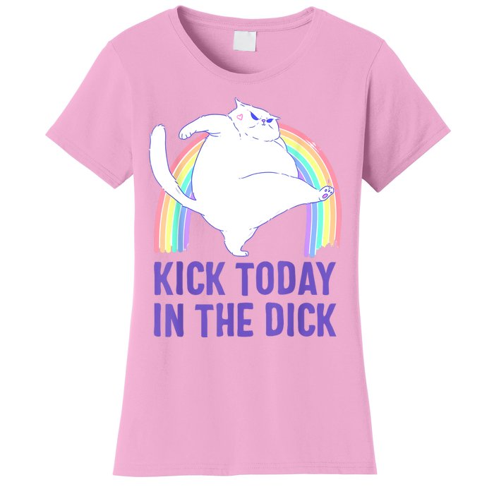 Kick Today In The Dick Women's T-Shirt