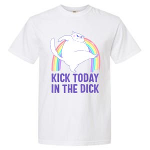 Kick Today In The Dick Garment-Dyed Heavyweight T-Shirt