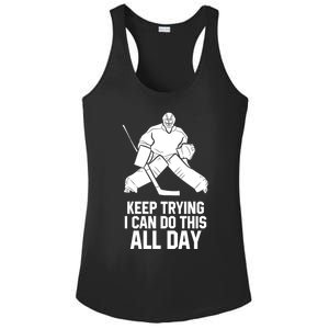 Keep Trying I Can Do This All Day Goalkeeper Hockey Goalie Gift Ladies PosiCharge Competitor Racerback Tank