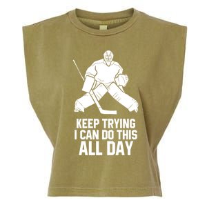 Keep Trying I Can Do This All Day Goalkeeper Hockey Goalie Gift Garment-Dyed Women's Muscle Tee