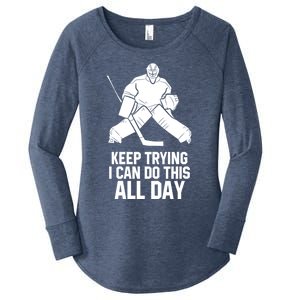 Keep Trying I Can Do This All Day Goalkeeper Hockey Goalie Gift Women's Perfect Tri Tunic Long Sleeve Shirt