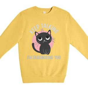 Keep Talking Im Diagnosing You Funny Psychology Cat Premium Crewneck Sweatshirt