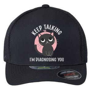 Keep Talking Im Diagnosing You Funny Psychology Cat Flexfit Unipanel Trucker Cap