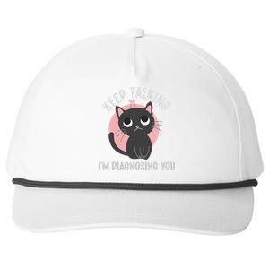 Keep Talking Im Diagnosing You Funny Psychology Cat Snapback Five-Panel Rope Hat