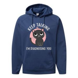 Keep Talking Im Diagnosing You Funny Psychology Cat Performance Fleece Hoodie