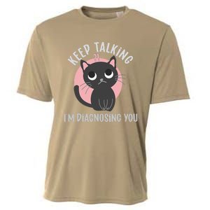 Keep Talking Im Diagnosing You Funny Psychology Cat Cooling Performance Crew T-Shirt