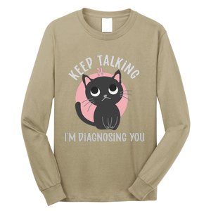 Keep Talking Im Diagnosing You Funny Psychology Cat Long Sleeve Shirt