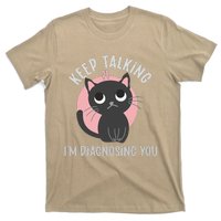 Keep Talking Im Diagnosing You Funny Psychology Cat T-Shirt