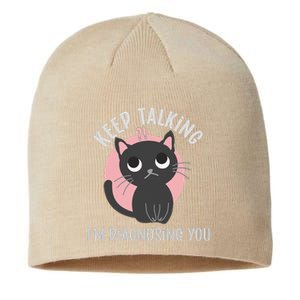 Keep Talking Im Diagnosing You Funny Psychology Cat Sustainable Beanie