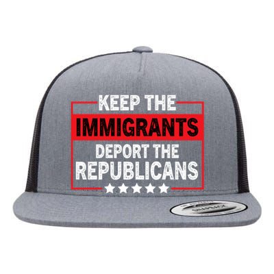 Keep The Immigrants Deport The Republicans Flat Bill Trucker Hat