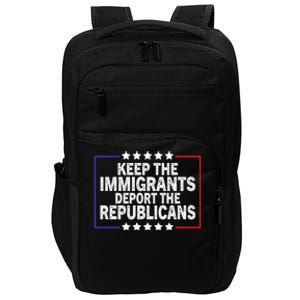 Keep The Immigrants Deport The Republicans Impact Tech Backpack