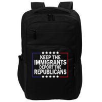 Keep The Immigrants Deport The Republicans Impact Tech Backpack