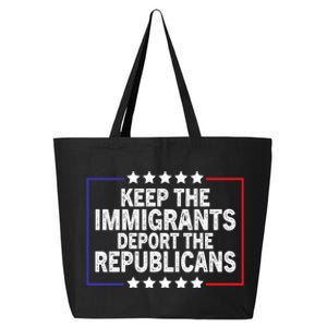 Keep The Immigrants Deport The Republicans 25L Jumbo Tote