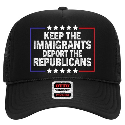 Keep The Immigrants Deport The Republicans Trucker Hat
