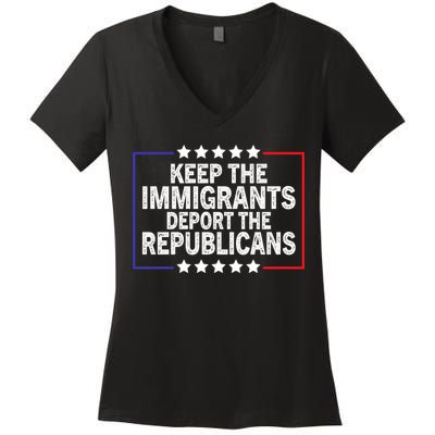 Keep The Immigrants Deport The Republicans Women's V-Neck T-Shirt