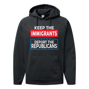 Keep The Immigrants Deport The Republicans Performance Fleece Hoodie