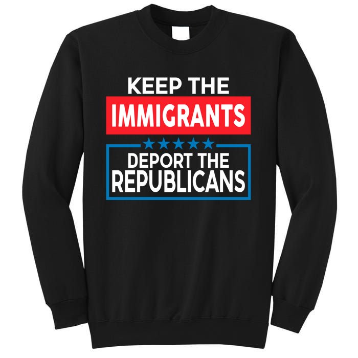 Keep The Immigrants Deport The Republicans Sweatshirt