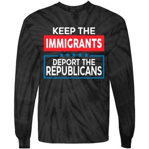 Keep The Immigrants Deport The Republicans Tie-Dye Long Sleeve Shirt