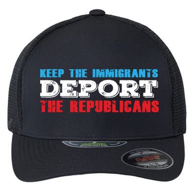 Keep The Immigrants Deport The Republicans Funny Anti Trump Flexfit Unipanel Trucker Cap