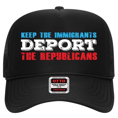 Keep The Immigrants Deport The Republicans Funny Anti Trump Trucker Hat