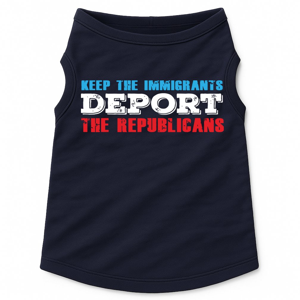 Keep The Immigrants Deport The Republicans Funny Anti Trump Doggie Tank