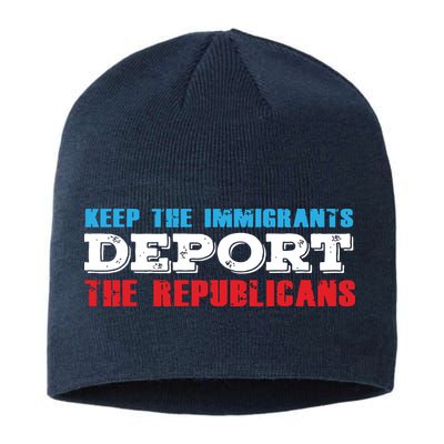 Keep The Immigrants Deport The Republicans Funny Anti Trump Sustainable Beanie