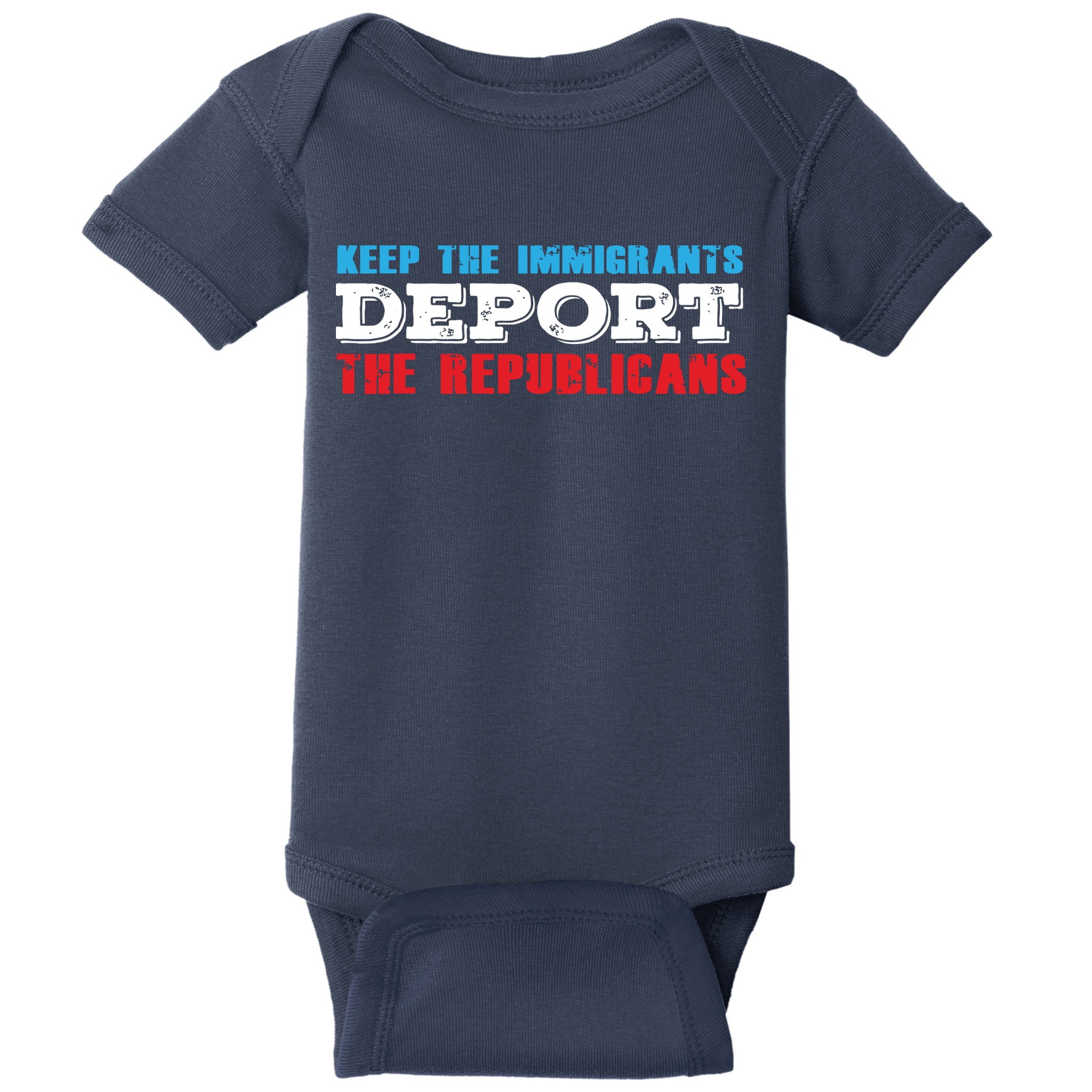 Keep The Immigrants Deport The Republicans Funny Anti Trump Baby Bodysuit