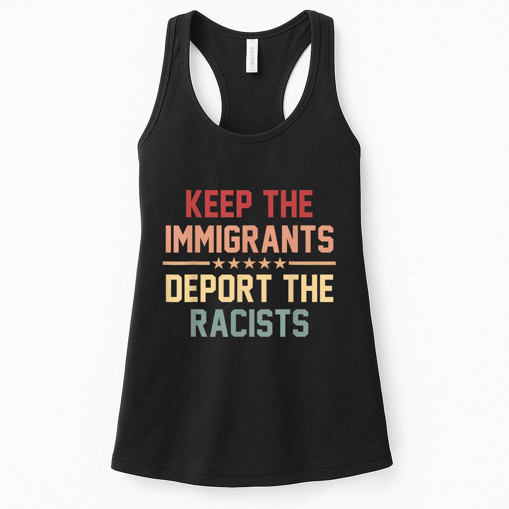 Keep The Immigrants Deport The Racists Anti Racism Womens Tank Top