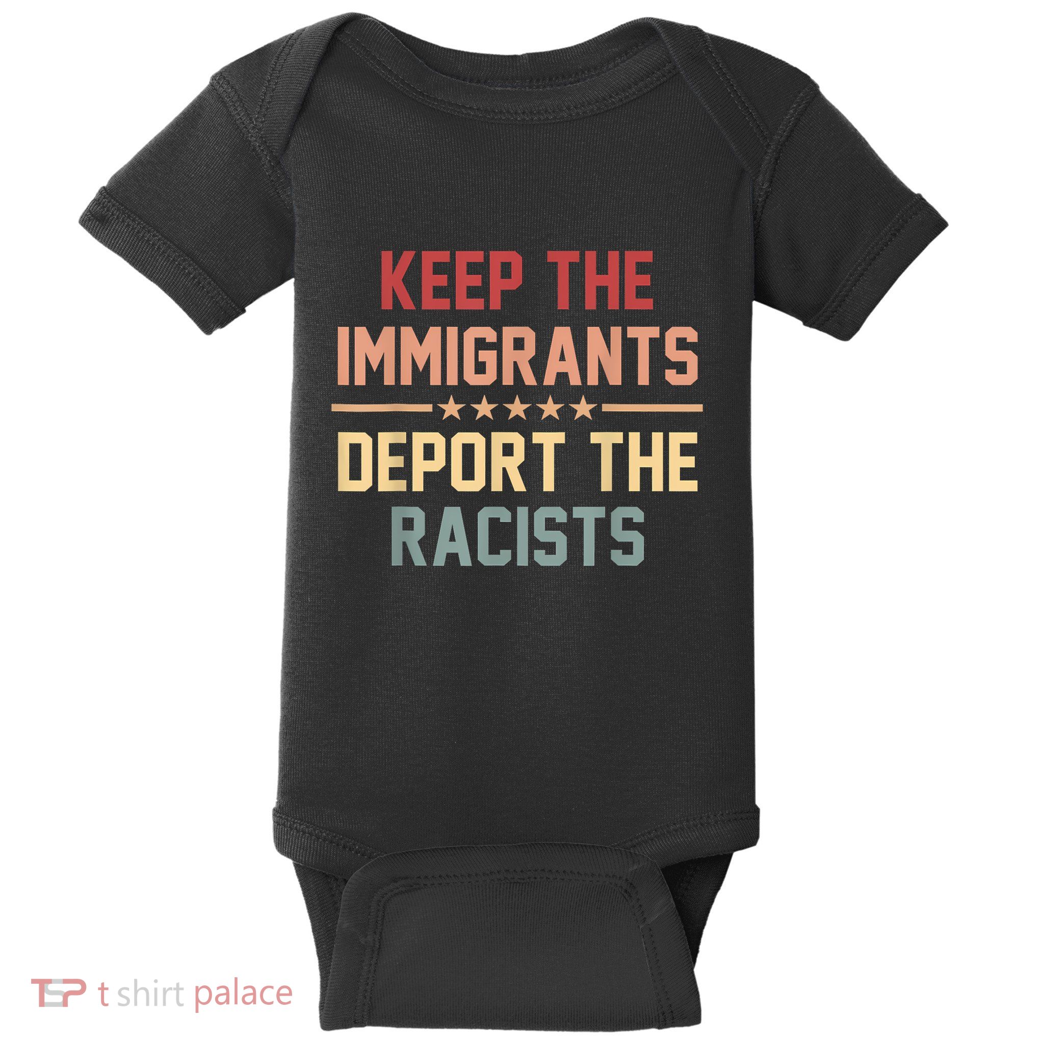 Keep The Immigrants Deport The Racists Anti Racism Baby Bodysuit