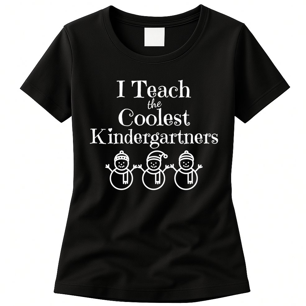 Kindergarten Teacher I Teach Coolest Kindergartners Snowman Womens T-Shirt
