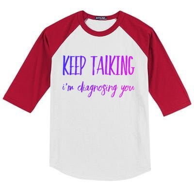 Keep Talking I'm Diagnosing You Gift Kids Colorblock Raglan Jersey