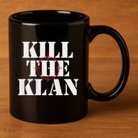 Kill The Klan 11oz C Handle Ceramic Mug