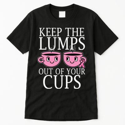 Keep The Lumps Out Of Your Cups Breast Cancer Tall T-Shirt