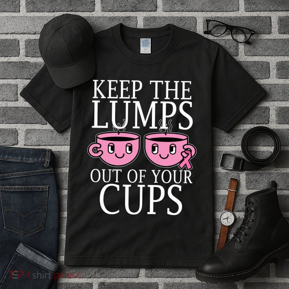Keep The Lumps Out Of Your Cups Breast Cancer Tall T-Shirt