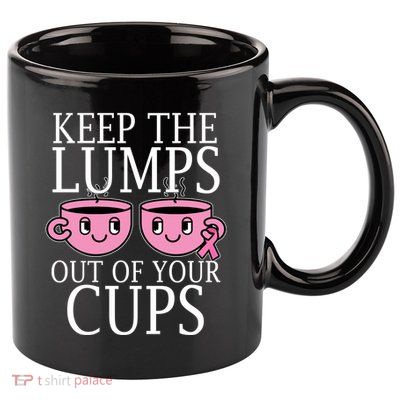 Keep The Lumps Out Of Your Cups Breast Cancer 11oz C Handle Ceramic Mug