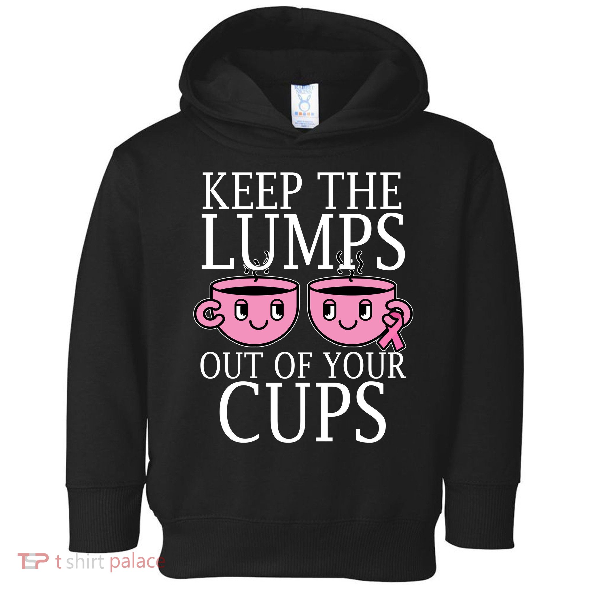Keep The Lumps Out Of Your Cups Breast Cancer Toddler Hoodie