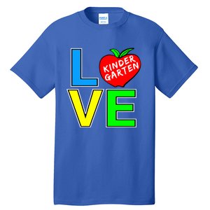 Kindergarten Teacher Love Teaching Meaningful Gift Tall T-Shirt