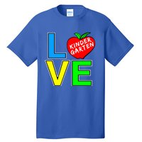 Kindergarten Teacher Love Teaching Meaningful Gift Tall T-Shirt