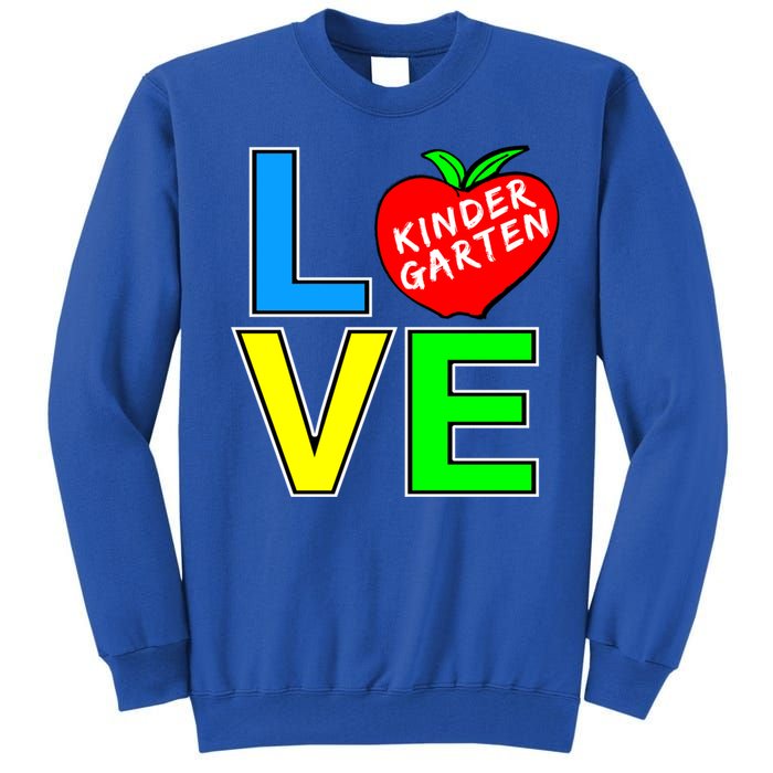 Kindergarten Teacher Love Teaching Meaningful Gift Tall Sweatshirt