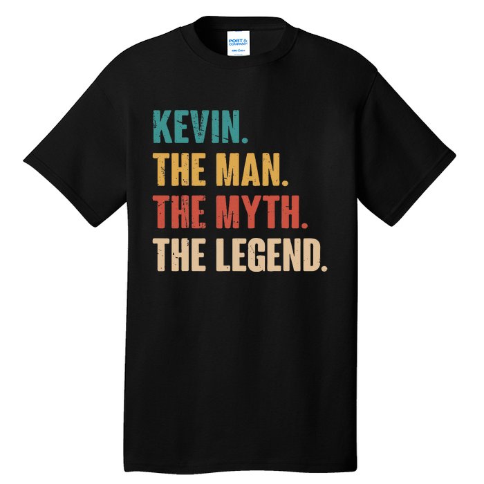 Kevin The Man The Myth The Legend Tall T-Shirt