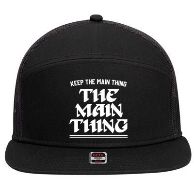 Keep The Main Thing The Main Thing 7 Panel Mesh Trucker Snapback Hat