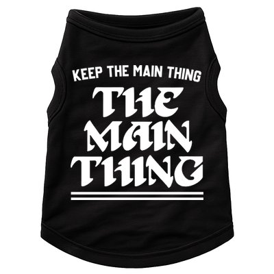Keep The Main Thing The Main Thing Doggie Tank