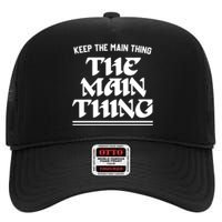 Keep The Main Thing The Main Thing High Crown Mesh Back Trucker Hat