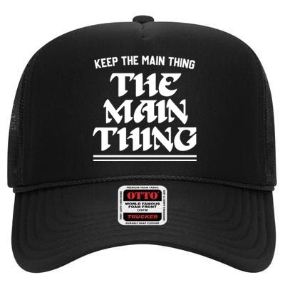 Keep The Main Thing The Main Thing High Crown Mesh Back Trucker Hat