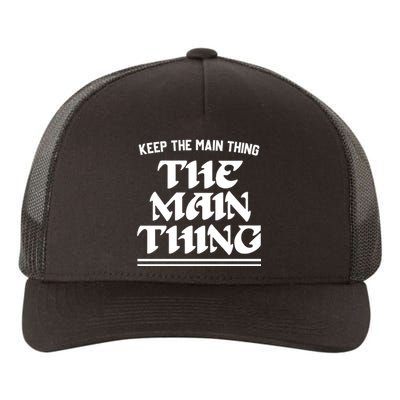 Keep The Main Thing The Main Thing Yupoong Adult 5-Panel Trucker Hat