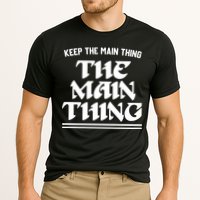 Keep The Main Thing The Main Thing Performance Shirt