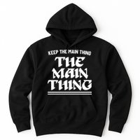 Keep The Main Thing The Main Thing Hoodie
