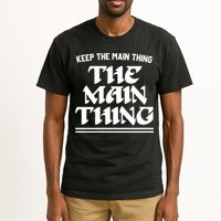 Keep The Main Thing The Main Thing Tall T-Shirt