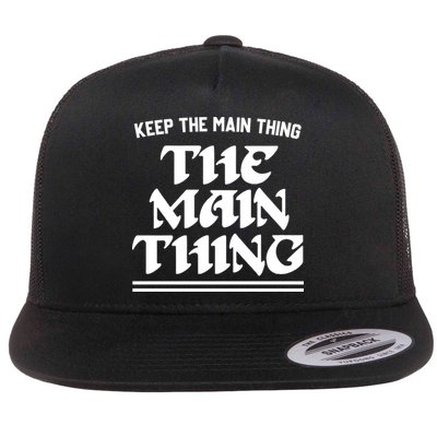 Keep The Main Thing The Main Thing Flatbill Hat